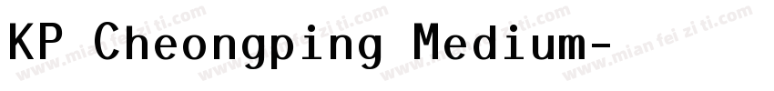 KP Cheongping Medium字体转换